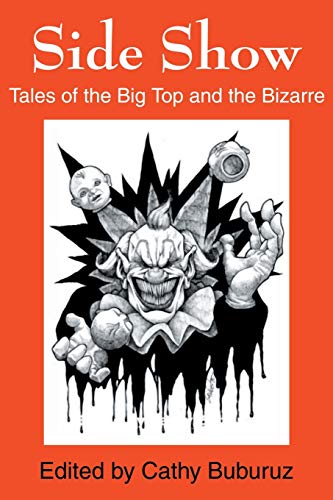 Side Show: Tales of the Big Top and the Bizarre