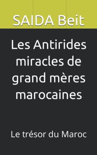 Soins miracles de grand mères marocaines: Le trésor du Maroc