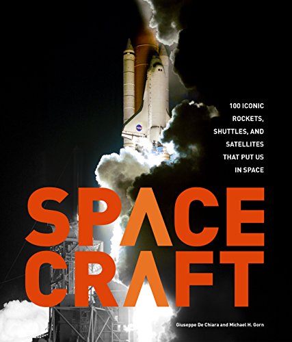 Spacecraft: 100 Iconic Rockets, Shuttles, and Satellites That Put Us in Space (English Edition)
