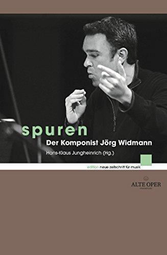 Spuren: Der Komponist Jörg Widmann (edition neue zeitschrift für musik) (German Edition)
