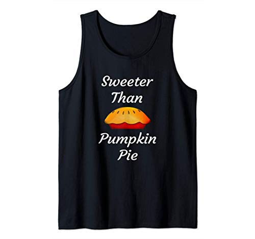 Sweeter Than Pumpkin Pie Funny Thanksgiving Holiday Dinner Camiseta sin Mangas