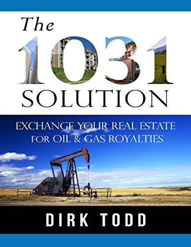 The 1031 Solution: Exchange Your Real Estate for Oil & Gas Royalties (English Edition)