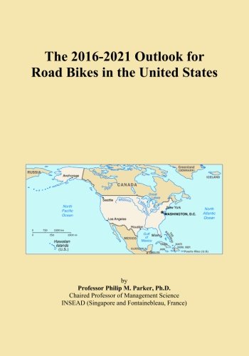 The 2016-2021 Outlook for Road Bikes in the United States