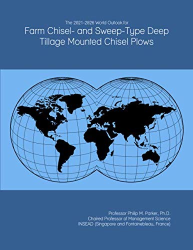 The 2021-2026 World Outlook for Farm Chisel- and Sweep-Type Deep Tillage Mounted Chisel Plows