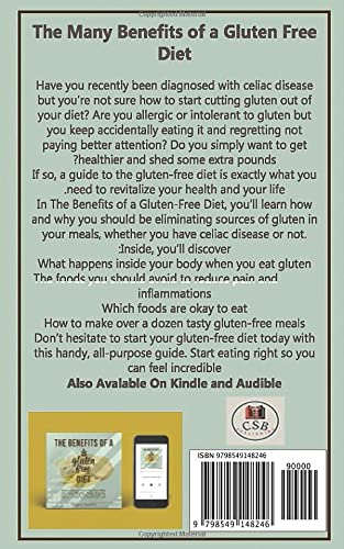 The Benefits of a Gluten-Free Diet:How a Gluten-Free Diet Can Help You Lose Weight, Boost Energy, and Generally Feel Healthier. A Celiac Guide to a Healthier Life