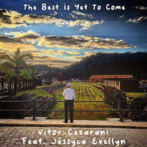 The Best Is Yet To Come (feat. Jéssyca Evellyn)