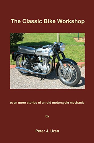 The Classic Bike Workshop: even more stories of an old motorcycle mechanic (The Old Mechanic Book 3) (English Edition)