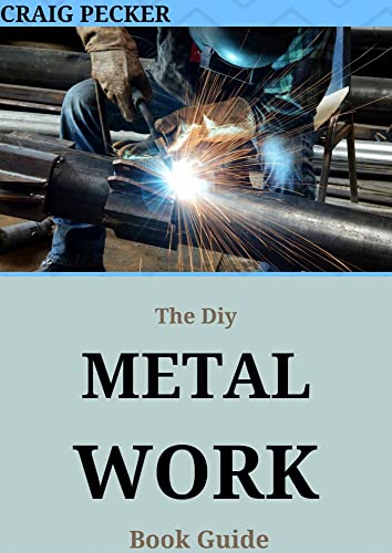 The Diy Metal Work Book Guide : Useful Ideas for the Small Shop (Fox Chapel Publishing) Unique Designs - Auxiliary Workbench, Tap Holders, Lathe Backstop, and More (English Edition)