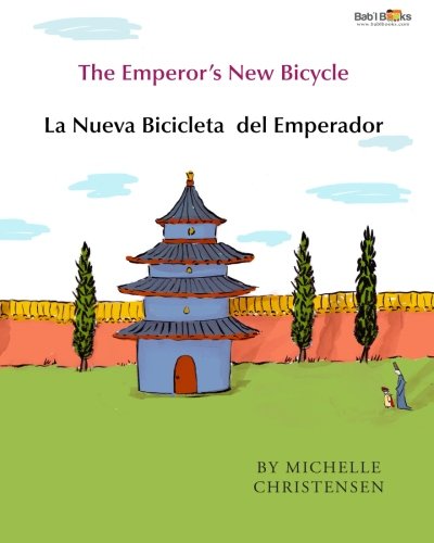 The Emperor's New Bicycle: La Nueva Bicicleta  del Emperador : Babl Children's Books in Spanish and English