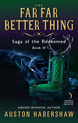 The Far Far Better Thing: Saga of the Redeemed: Book IV (English Edition)