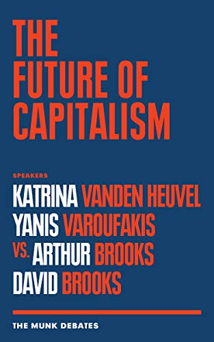 The Future of Capitalism: Katrina Vanden Heuvel and Yanis Varoufakis Vs. Arthur Brooks and David Brooks (The Monk Debates)
