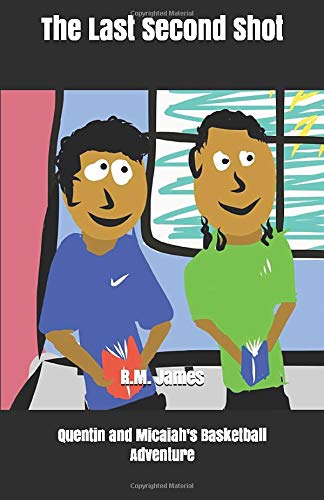 The Last Second Shot: Quentin and Micaiah’s Basketball Adventure (The Twin Adventures)