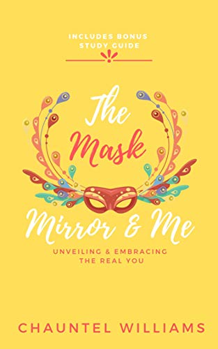 The Mask, Mirror, and Me: Unveiling & Embracing the Real You (English Edition)