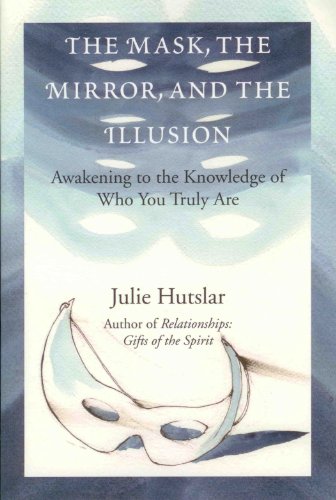 The Mask, the Mirror, and the Illusion: Awakening to the Knowledge of Who You Truly Are (English Edition)