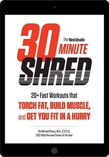 The Men's Health 30-Minute Shred: 20+ Fast Workouts that Torch Fat, Build Muscle, and Get You Fit in a Hurry (English Edition)