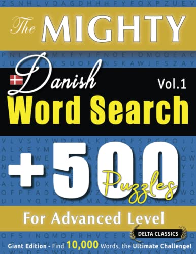 THE MIGHTY DANISH WORD SEARCH - 500 PUZZLES FOR ADVANCED - DELTA CLASSICS - GIANT EDITION - FIND 10,000 WORDS, THE ULTIMATE CHALLENGE!