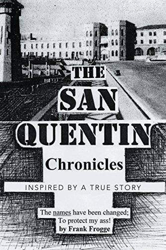 The San Quentin Chronicles: Inspired by a True Story (English Edition)