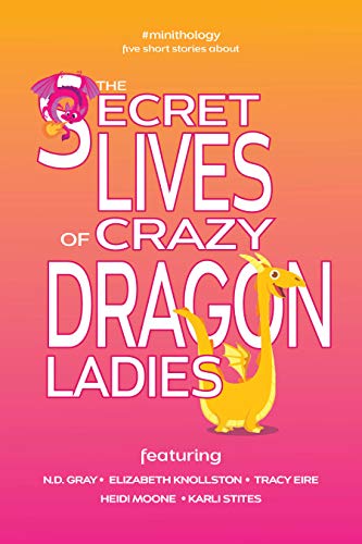 The Secret Lives of Crazy Dragon Ladies (#minithology) (English Edition)