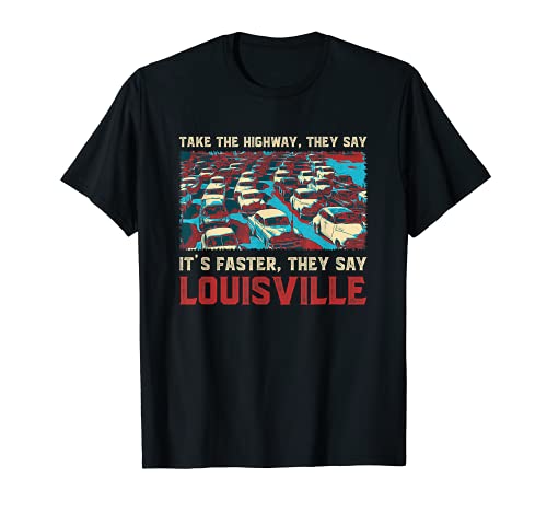 Tome la autopista Louisville Memes Kentucky Trend Traffic Camiseta