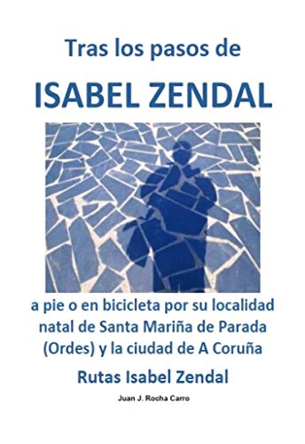 Tras los pasos de ISABEL ZENDAL a pie o en bicicleta por su localidad natal de Santa Mariña de Parada (Ordes) y la ciudad de A Coruña Rutas Isabel Zendal (Personajes Históricos)