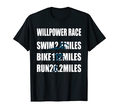 Triatleta Willpower Race Swim Bike Run Triatlón Divertido Camiseta