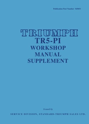 TRIUMPH TR5-PI WORKSHOP MANUAL SUPPLEMENT (Official Workshop Manuals)