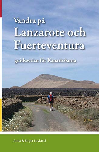 Vandra på Lanzarote och Fuerteventura : guideserien för Kanarieöarna
