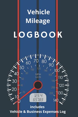 Vehicle Mileage LOGBOOK includes Vehicle & Business Expenses Log: 3 in 1 Log Book, Notebook, Journal for Car, Motorbike, Personal or Business use. Great for Trip, Journey and for Tax