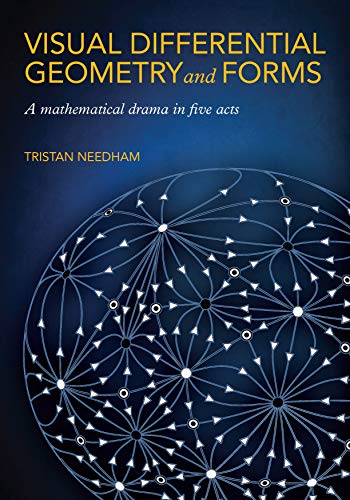 Visual Differential Geometry and Forms: A Mathematical Drama in Five Acts (English Edition)