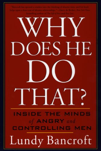 Why Does He Do That?: Inside the Minds of Angry and Controlling Men (English Edition)