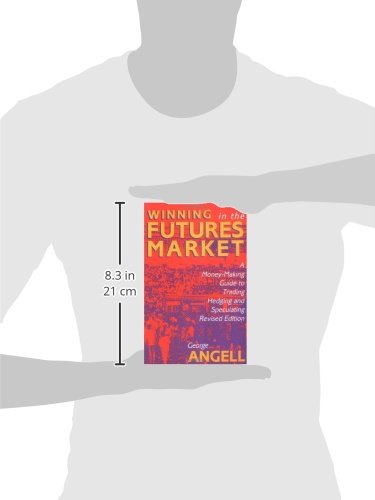 Winning in the Futures Market: A Money-Making Guide to Trading, Hedging and Speculating, Revised Edition (CLS.EDUCATION)