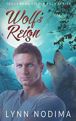Wolf's Reign: Texas Ranch Wolf Pack: 6 (Texas Ranch Wolf Pack Series)