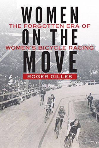 Women on the Move: The Forgotten Era of Women's Bicycle Racing (English Edition)