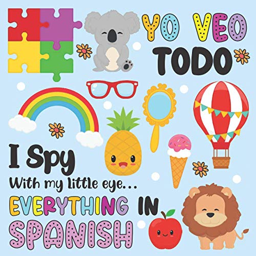 Yo veo todo-I Spy With My Little Eye...Everything in Spanish: A Fun Alphabet Coloring Picture Book for Kids Ages 2-5