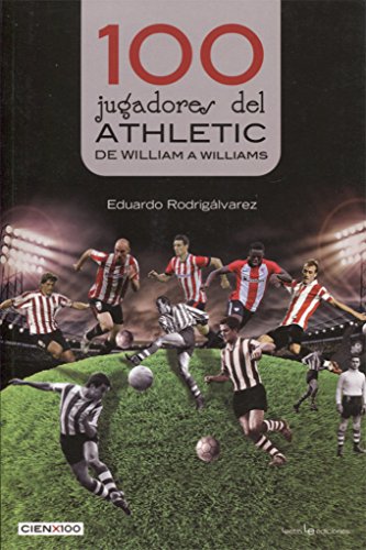 100 jugadores del athletic: De William a Williams: 25 (Cien x 100)