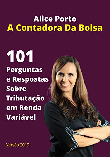 101 Perguntas E Respostas Sobre Tributação Em Renda Variável: Tire suas dúvidas sobre tributação para Bolsa de Valores (Portuguese Edition)
