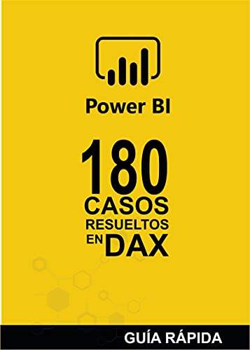 180 CASOS RESUELTOS EN LENGUAJE DAX: POWER BI Inteligencia de Negocio (Guía rápida: Lenguaje DAX nº 1)