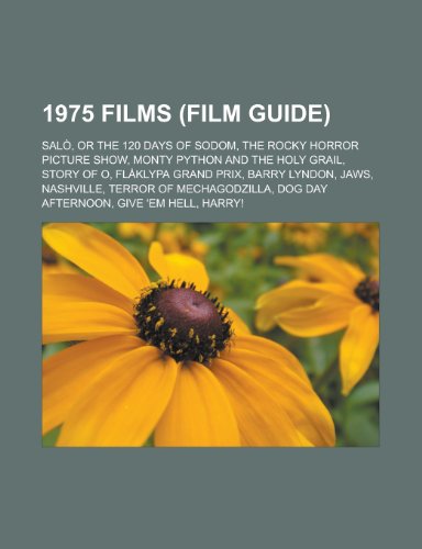 1975 films (Film Guide): Salò, or the 120 Days of Sodom, The Rocky Horror Picture Show, Monty Python and the Holy Grail, Story of O, Flåklypa Grand Prix, Barry Lyndon, Jaws, Nashville, Terror of Mechagodzilla, Dog Day Afternoon, Give 'em Hell, Harry!