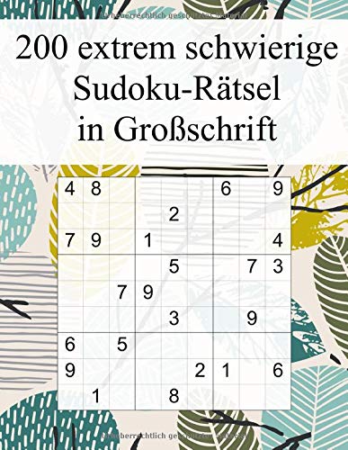 200 extrem schwierige Sudoku-Rätsel in Großschrift: Für Fortgeschrittene und Profis geeignet / Tolles Geschenk für Großeltern und Senioren / Inn großer Schrift (Sudoku Rätsel-Bücher)