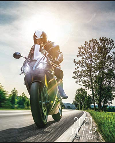 2021 One Year Weekly Planner: Go Fast Motorcycle Rider | 1 yr 52 Week | Daily Weekly and Monthly Calendar Views with Notes | 8x10 Work Home Organizer ... To Do Lists and More! Great gift for Bikers.