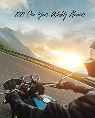 2021 One Year Weekly Planner: Motorcycle Touring Adventure | 1 yr 52 Week | Daily Weekly and Monthly Calendar Views with Notes | 8x10 Work Home ... To Do Lists and More! Great gift for Bikers.