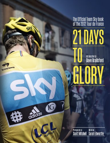 21 Days to Glory: The Official Team Sky Book of the 2012 Tour de France (English Edition)