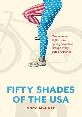 50 Shades of The USA: One woman's 11,000-mile cycling adventure through every state of America (2) (Anna's Adventures)