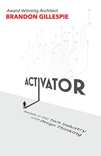 Activator: Success in the Tech Industry with Design Thinking (English Edition)