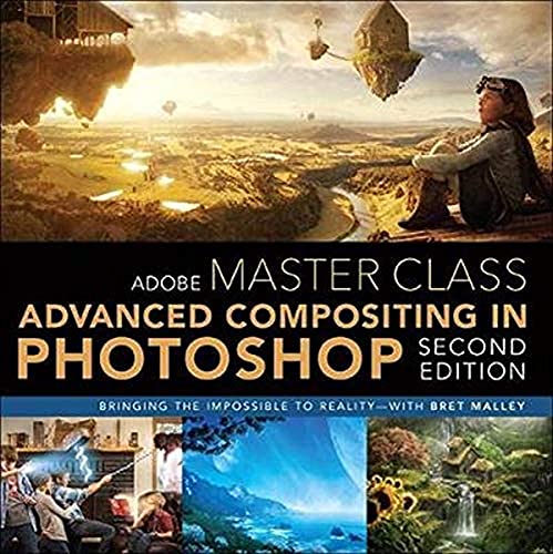 Adobe Master Class: Advanced Compositing in Adobe Photoshop CC: Bringing the Impossible to Reality -- with Bret Malley