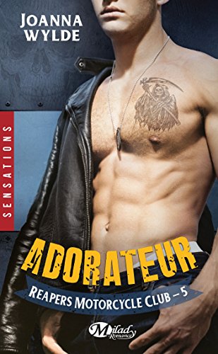 Adorateur: Reapers Motorcycle Club, T5 (French Edition)