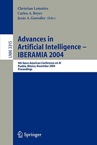 Advances in Artificial Intelligence -- IBERAMIA 2004: 9th Ibero-American Conference on AI, Puebla, Mexico, November 22-26, 2004, Proceedings: 3315 (Lecture Notes in Computer Science)