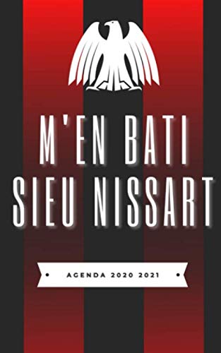 Agenda 2020 2021 M'En Bati Sieu Nissart: Scolaire Journalier pour les Supporters de l'Équipe de FOOT de Nice ⚽ Idée Cadeau ⚽ Homme Ado Garçon | Primaire Collège Lycée | Calendrier