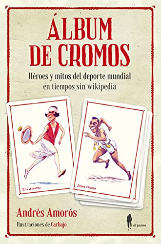 Álbum de cromos: Héroes y mitos del deporte mundial en tiempos sin wikipedia (el paseo memoria)