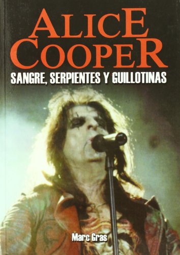 ALICE COOPER SANGRE SERPIENTES Y GUILLOTINAS